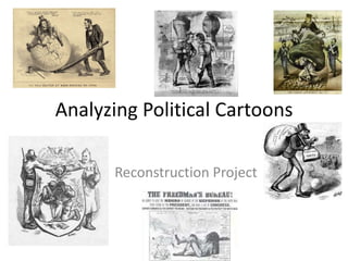 Analyzing Political Cartoons
Reconstruction Project

 