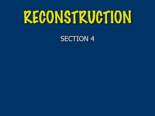 RECONSTRUCTION ,[object Object]