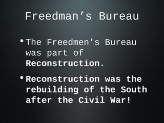 Reconstruction unit   lesson 2 - freedmen's bureau - power point