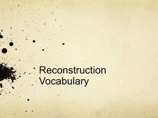Reconstruction 
Vocabulary 
 