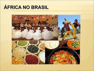 ÁFRICA NO BRASIL 