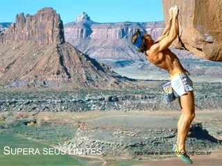 SUPERA SEUS LIMITES.
 