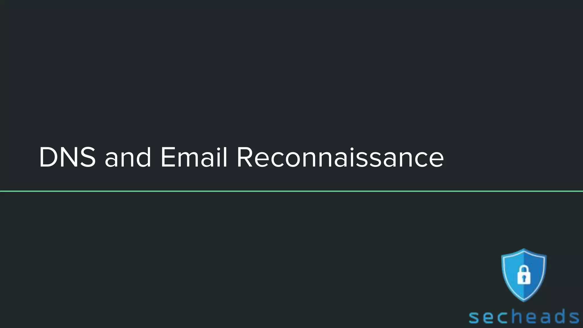 DNS and Email Reconnaissance
 