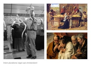 Intern pluralisme: eigen aan christendom!
 