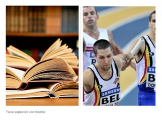 Twee aspecten van traditie
 