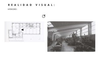 INTERIORES :
R E A L I D A D V I S U A L :
 
