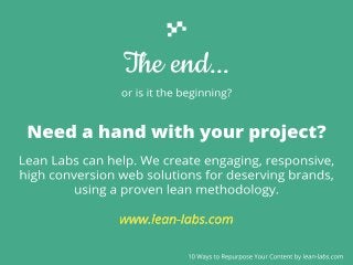10.
9.
8.
7.
6.
5.
4.
3.
2.
1.

REPURPOSE THE
BEST OF THE WEB

The end...

or is it the beginning?

Need a hand with your ...