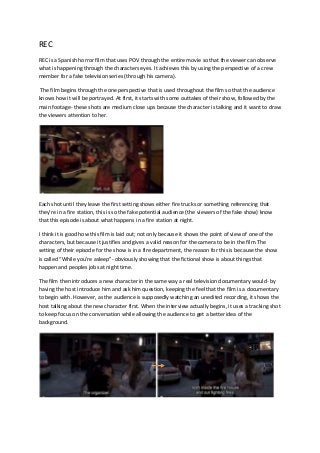 REC
REC is a Spanish horror film that uses POV through the entire movie so that the viewer can observe
what is happening t...
