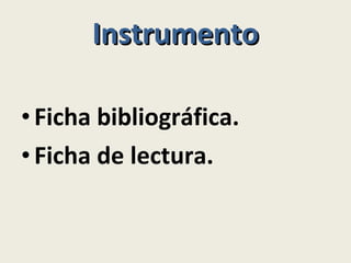 Instrumento Ficha bibliográfica. Ficha de lectura. 