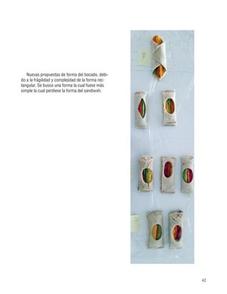 42
Nuevas propuestas de forma del bocado, debi-
do a la frágilidad y complejidad de la forma rec-
tangular. Se busco una forma la cual fuese más
simple la cual perdiese la forma del sandiwxh.
 