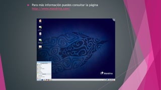 Para más información puedes consultar la página
http://www.mandriva.com/
 