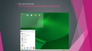  Para más información
http://es.opensuse.org/Bienvenidos_a_openSUSE.org
 
