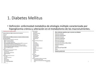 1. Diabetes Mellitus
• Definición: enfermedad metabólica de etiología múltiple caracterizada por
hiperglicemia crónica y alteración en el metabolismo de los macronutrientes.
27-06-2019 ngigouxa 3
 