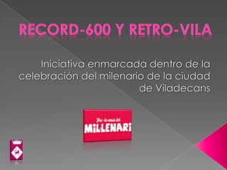Record-600 y Retro-Vila Iniciativa enmarcada dentro de la celebración del milenario de la ciudad de Viladecans   