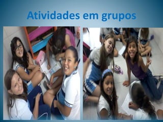 Atividades em grupos
 