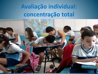 Avaliação individual:
concentração total
 