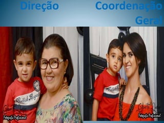 Direção Coordenação
Geral
 