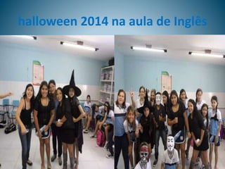 halloween 2014 na aula de Inglês
 
