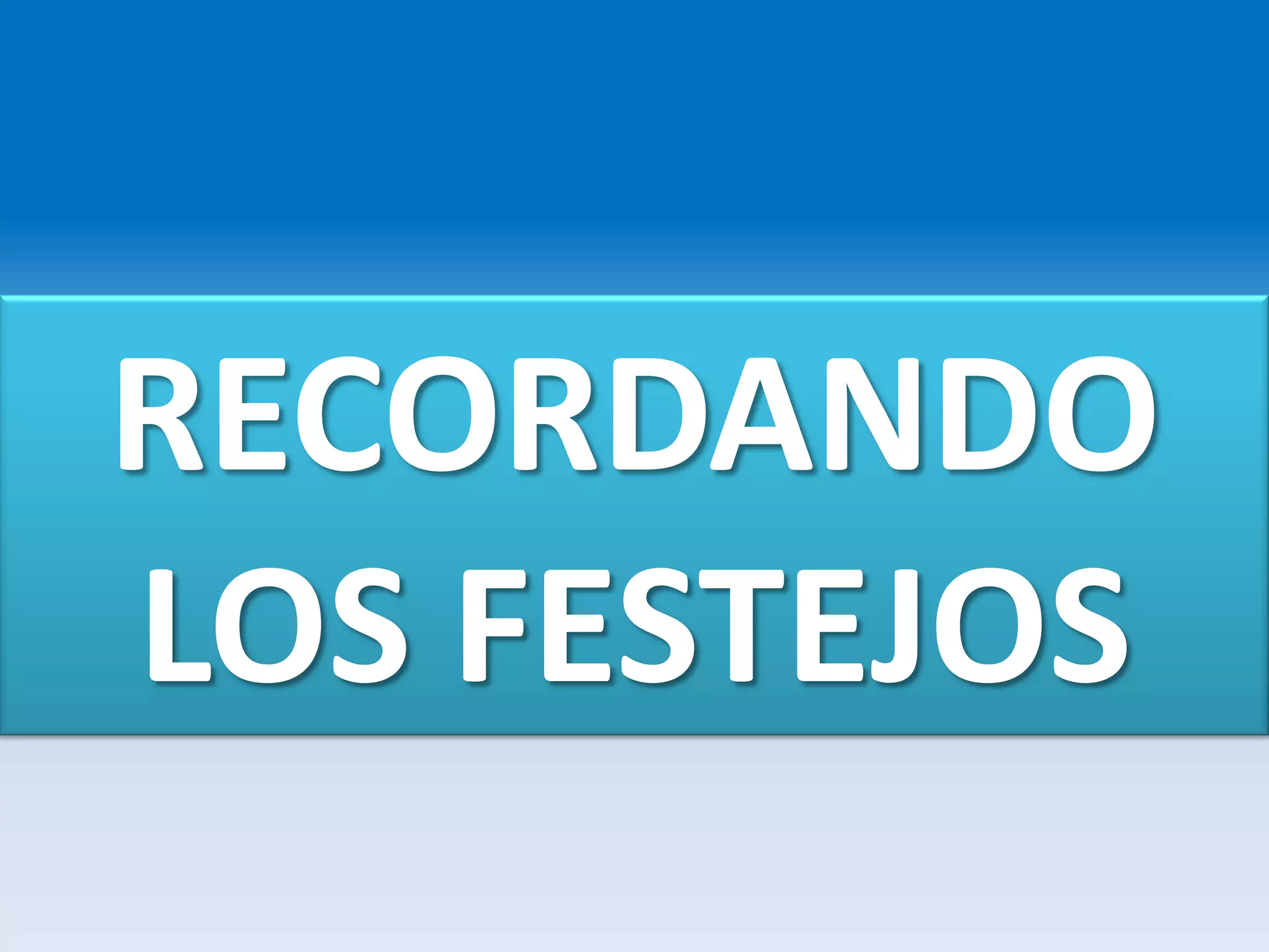 RECORDANDO
LOS FESTEJOS
 