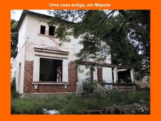 Uma casa antiga, em Maputo   