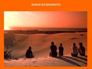 DUNAS DO BAZARUTO 