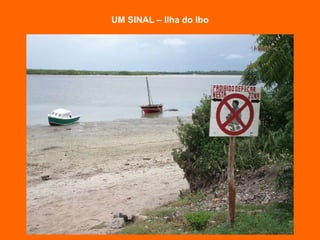 UM SINAL – Ilha do Ibo 