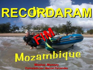 FIM Música: Memory Formatado por: Manuel Fernandes RECORDARAM 
