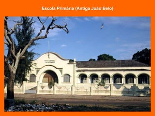 Escola Primária (Antiga João Belo) 