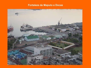 Fortaleza de Maputo e Docas 