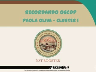 RECORDANDO OGCDP
PAOLA OLIVA – CLUSTER 1
 