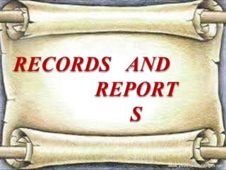 RECORDS AND
REPORT
S
 
