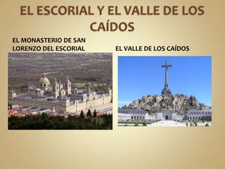 EL ESCORIAL Y EL VALLE DE LOS CAÍDOSEl monasterio de san lorenzo del escorialEl valle de los caídos
