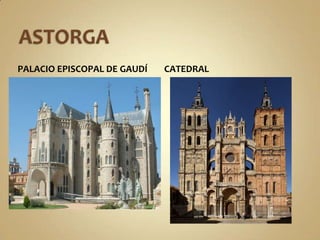 ASTORGAPalacio episcopal DE GAUDÍcatedral