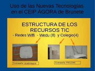 Uso de las Nuevas Tecnologías
en el CEIP ÁGORA de Brunete
 