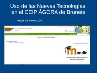 Uso de las Nuevas Tecnologías
en el CEIP ÁGORA de Brunete
AULAS DE FORMACIÓN
 