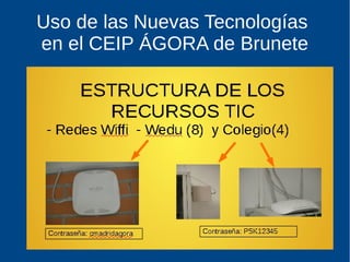 Uso de las Nuevas Tecnologías
en el CEIP ÁGORA de Brunete
 