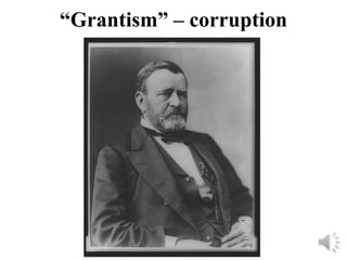 “Grantism” – corruption
 