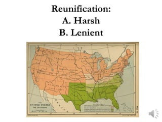 Reunification:
  A. Harsh
 B. Lenient
 