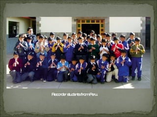 Recorder students from Peru. 