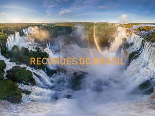 RECORDES DO BRASIL
 