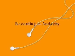 Recording in Audacity 