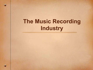 The Music Recording Industry 