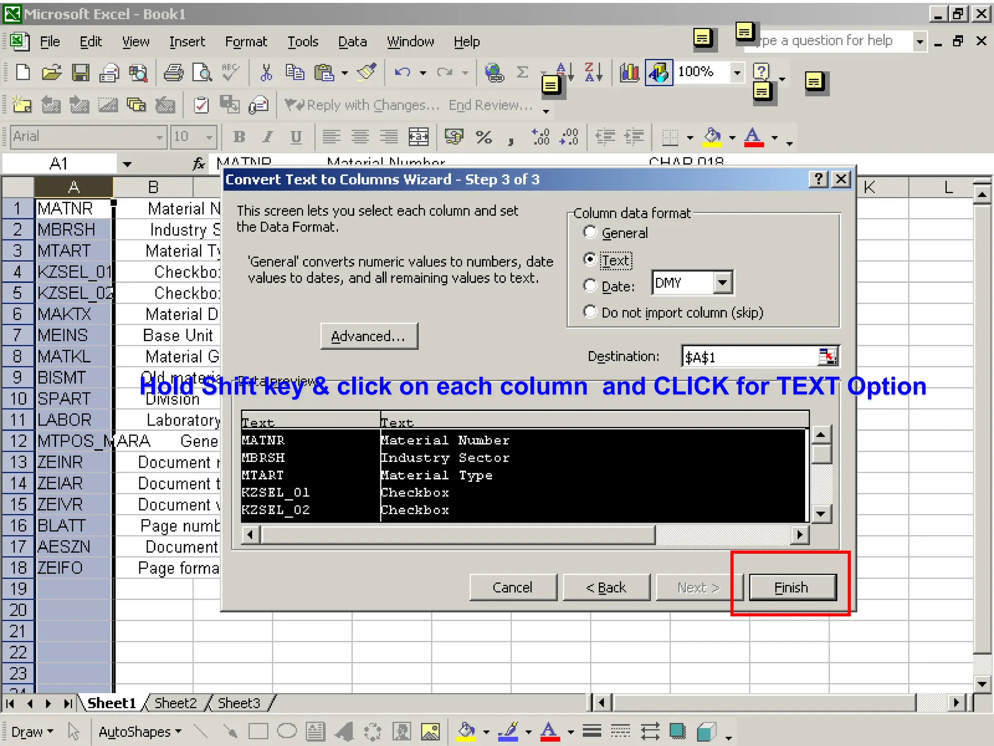 Hold Shift key & click on each column and CLICK for TEXT Option
 
