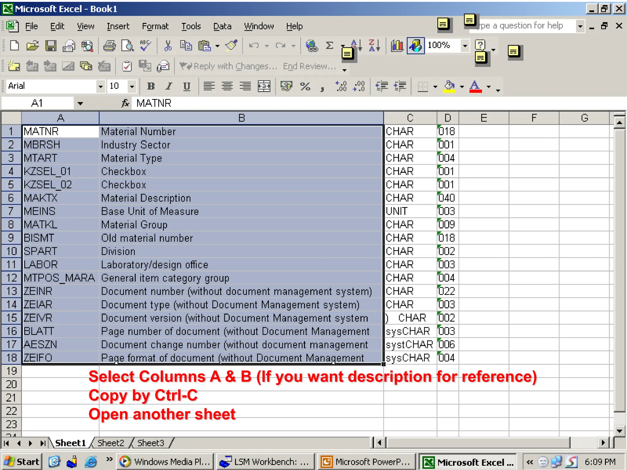 Select Columns A & B (If you want description for reference)
Copy by Ctrl-C
Open another sheet
 