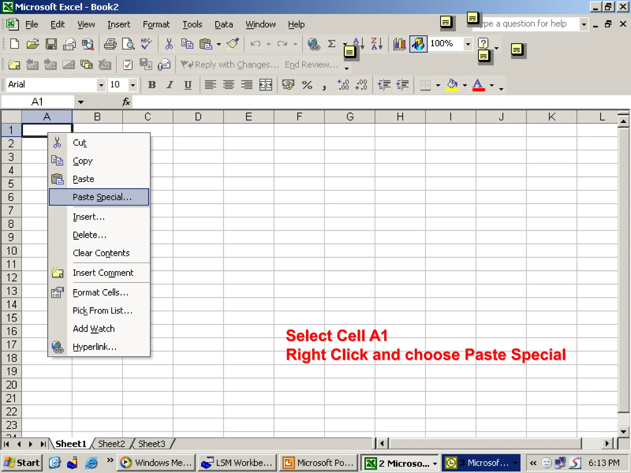 Select Cell A1
Right Click and choose Paste Special
 