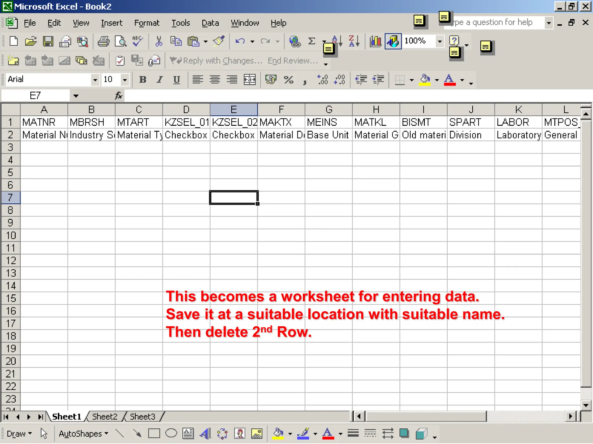 This becomes a worksheet for entering data.
Save it at a suitable location with suitable name.
Then delete 2nd Row.
 