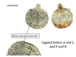 blown up and reversed
LON-865A52
Ligated letters A and L,
and F and R
 