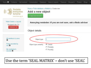 Use the term ‘SEAL MATRIX’ – don’t use ‘SEAL’
 