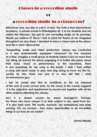 Classes in a recording studio
                                  or
     a recording studio in a classroom?
Whichever way y...