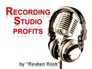 Recording Studio Profits by “Reuben Rock” 